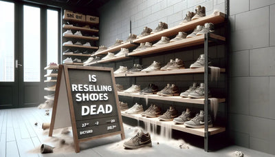 is reselling shoes dead